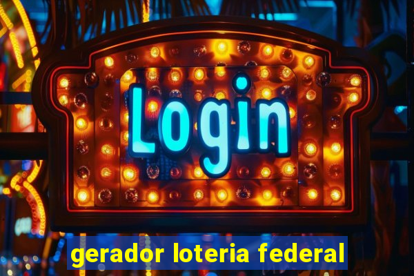 gerador loteria federal